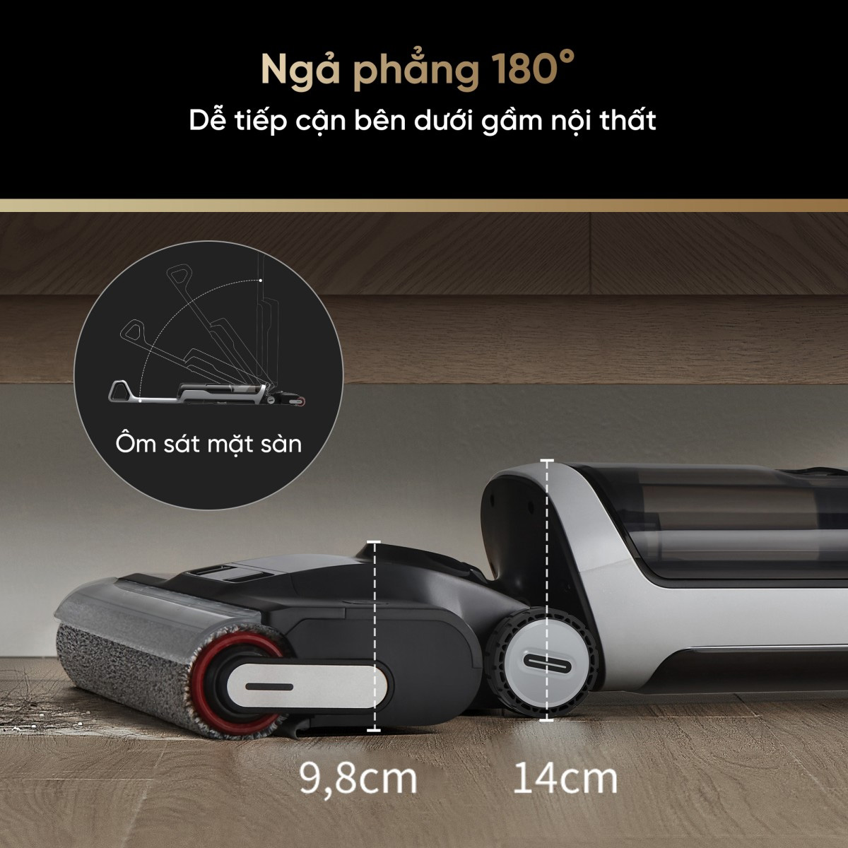 Thiết kế ngả phẳng 180° - Dễ dàng vệ sinh mọi góc ngách Máy hút bụi lau sàn khô và ướt Xiaomi Dreame H14 Ultra